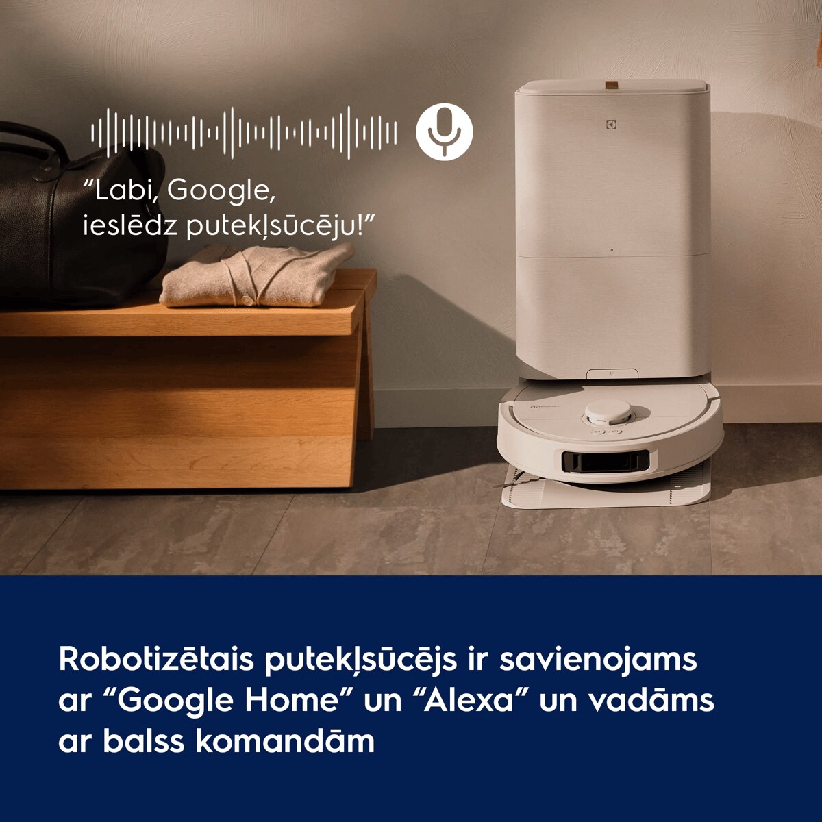 Robotizētais putekļsūcējs ir savienojams ar “Google Home” un “Alexa” un vadāms ar balss komandām      “Labi, Google, ieslēdz putekļsūcēju!”