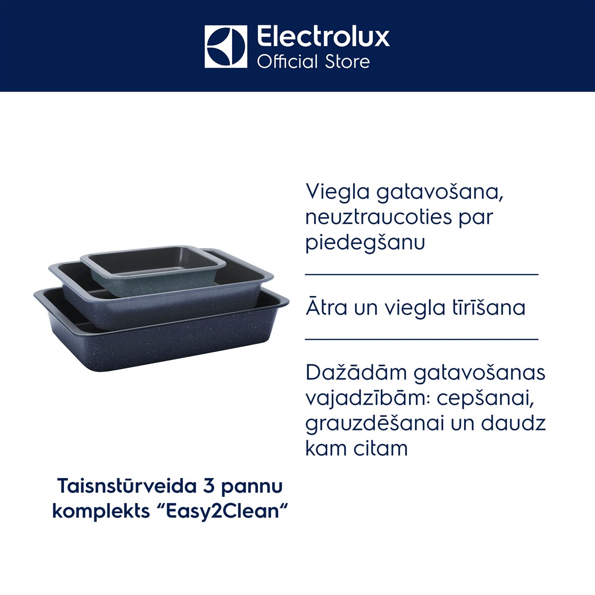 Taisnstūrveida 3 pannu komplekts “Easy2Clean“   Viegla gatavošana, neuztraucoties par piedegšanu Ātra un viegla tīrīšana Dažādām gatavošanas vajadzībām: cepšanai, grauzdēšanai un daudz kam citam
