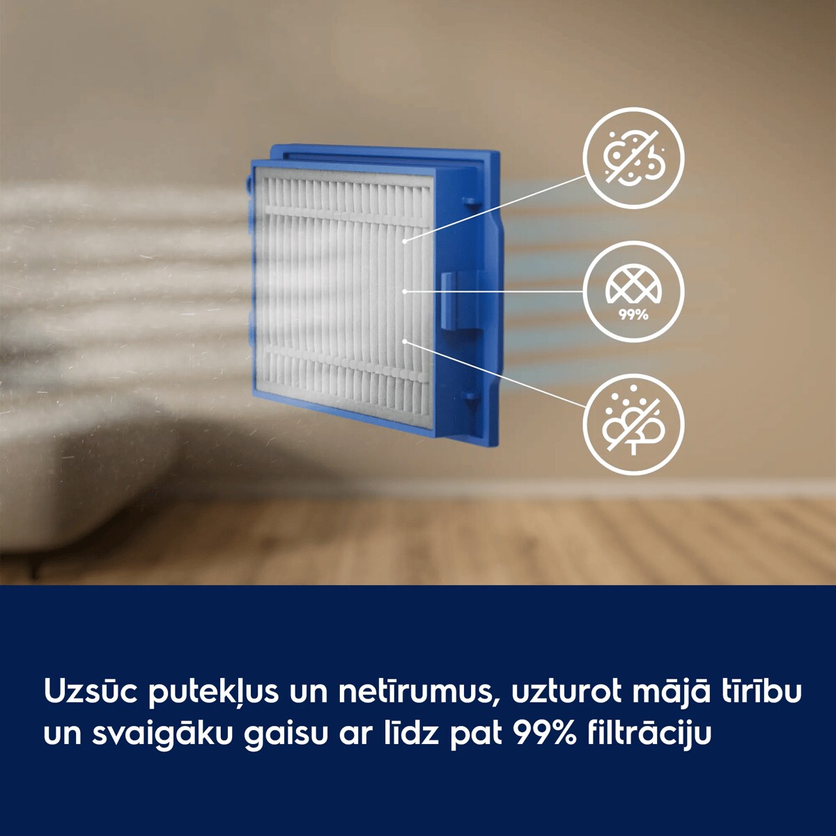 Uzsūc putekļus un netīrumus, uzturot mājā tīrību un svaigāku gaisu ar līdz pat 99% filtrāciju
